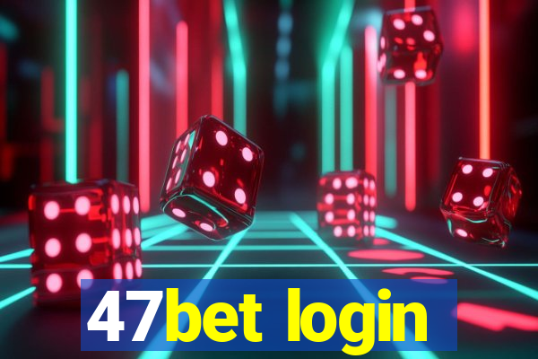 47bet login